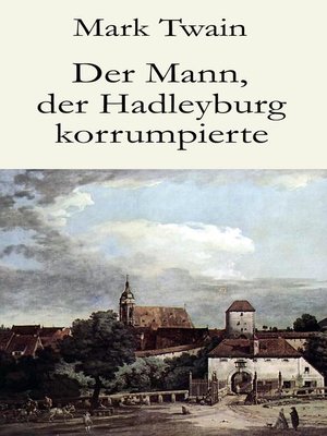 cover image of Der Mann, der Hadleyburg korrumpierte